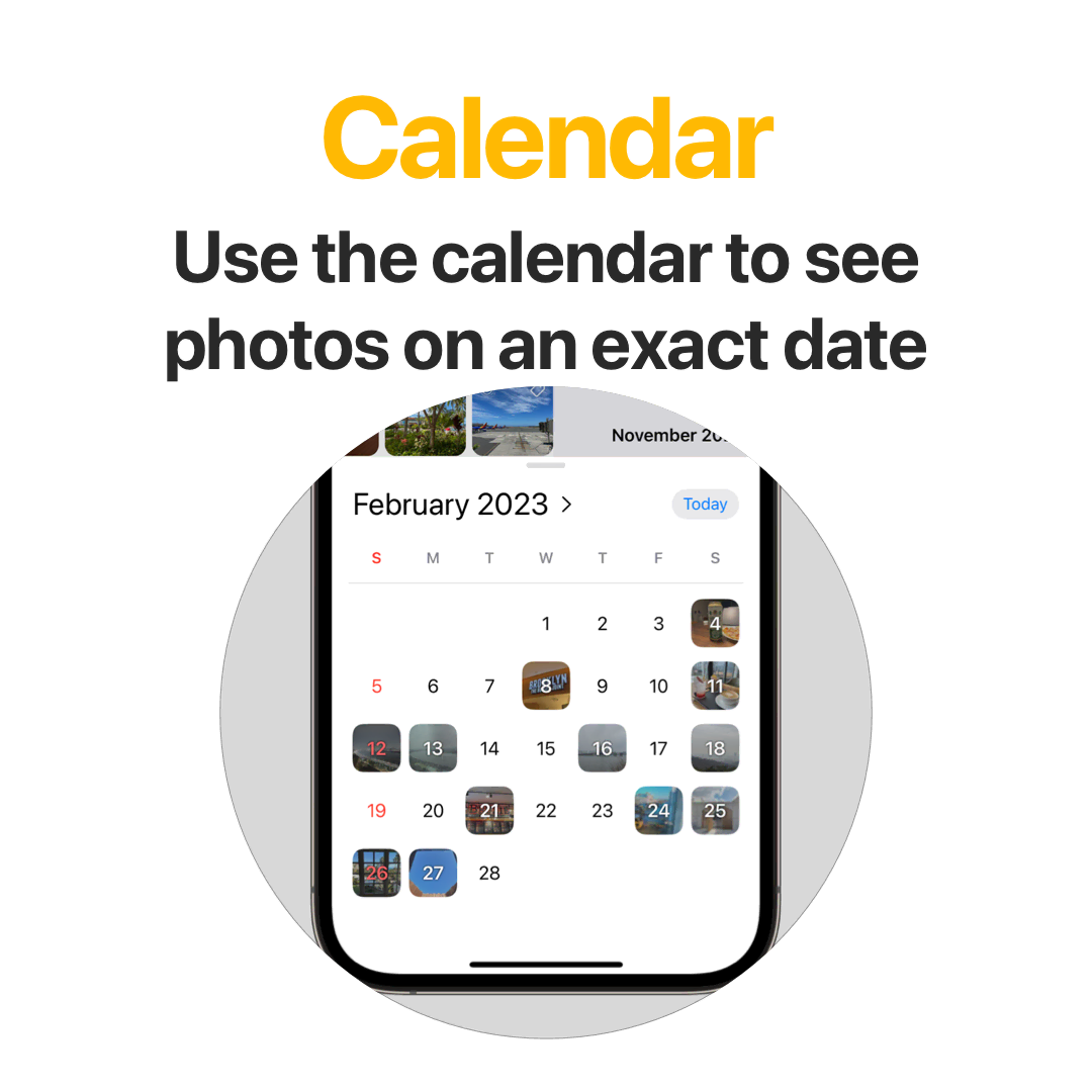 Calendar - Use the calendar to see photos on an exact date