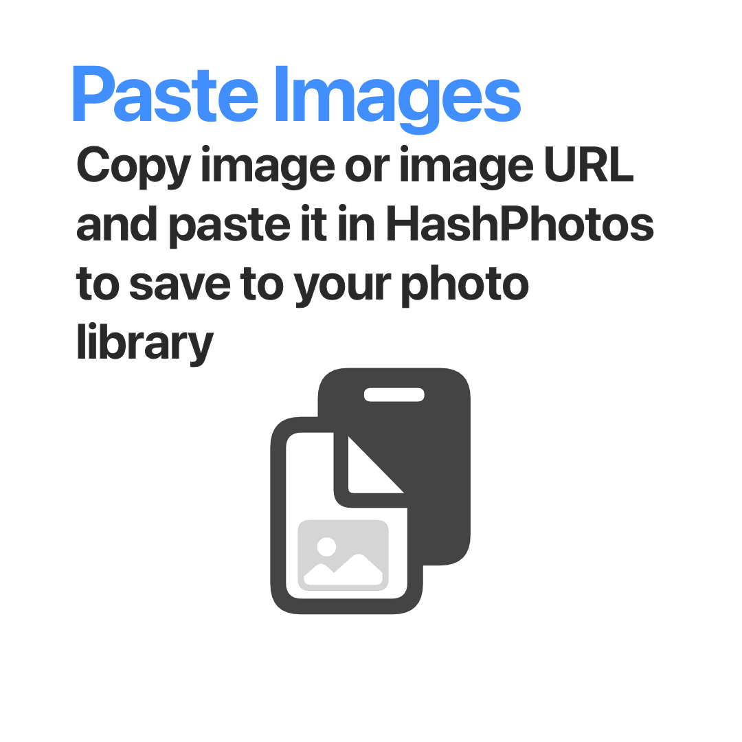 Paste Images - Copy image or image URL and paste it in HashPhotos to save to your photo library
