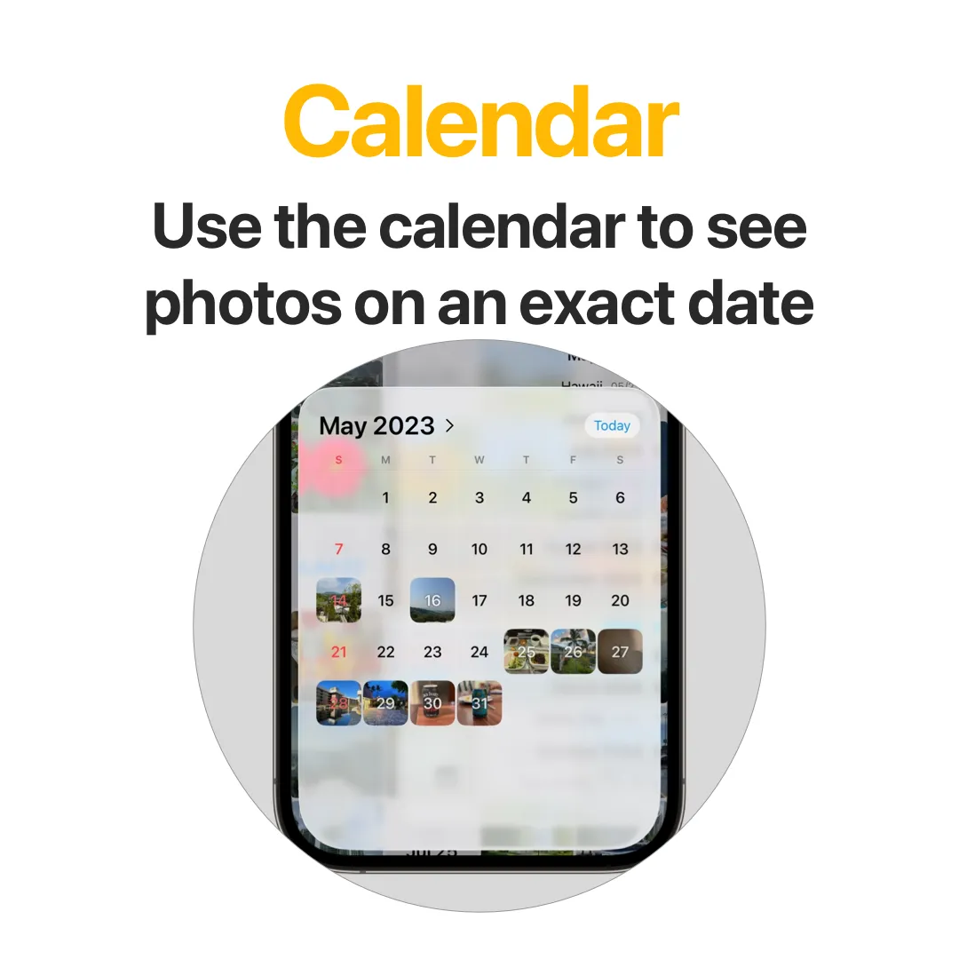 Calendar - Use the calendar to see photos on an exact date